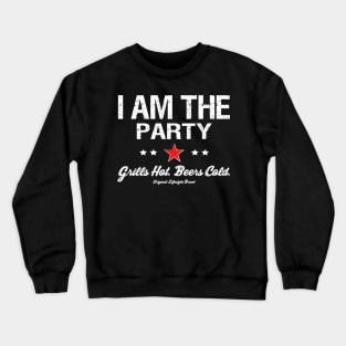 Grills Hot. Beers Cold. : I Am The Party Crewneck Sweatshirt
